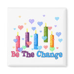 Be The  World Change Refrigerator Magnet