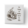 Be Timely- Or Rather, Don't Be Late White Rabbit Pinback Button