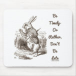 Be Timely- Or Rather, Don't Be Late White Rabbit Mouse Pad