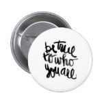 Be True To Who You Are Quote Button buttons