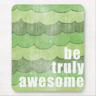 Be Truly Awesome Mousepad