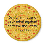 Be vigilant; guard your mind against negative..... magnets