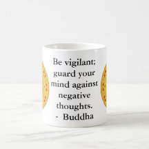 Be vigilant; guard your mind against negative..... coffee mugs