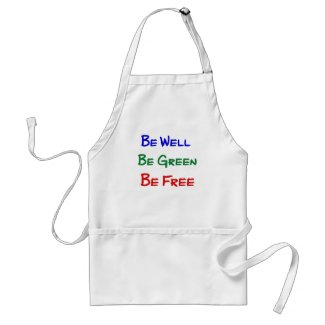Be Well. Be Green. Be Free. Aprons