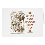 Be What You Would Seem To Be (Wonderland) Greeting Card