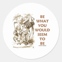Be What You Would Seem To Be (Wonderland) Round Stickers