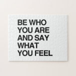 BE WHO YOU ARE AND SAY WHAT YOU FEEL JIGSAW PUZZLE