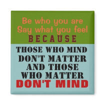 BE WHO YOU ARE ~ Magnet Truism