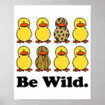 Be Wild Ducks Print