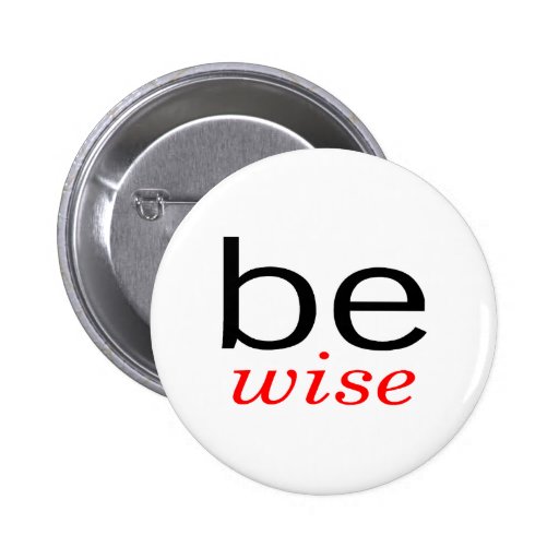 Be Wise Buttons