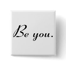 Be You - Customized buttons by AutismZazzle Be You - Customized buttons