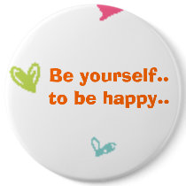 be yourself..and be happy buttons by megan_loves2_swim be yourself..and be happy buttons