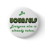 Be YOURSELF, Everyone Else is already taken Button