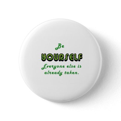 Be YOURSELF, Everyone Else is already taken Pin by tracidwilson