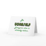 Be YOURSELF, Everyone Else is already taken Card