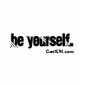 Be Yourself., GetKM.com t-shirts
