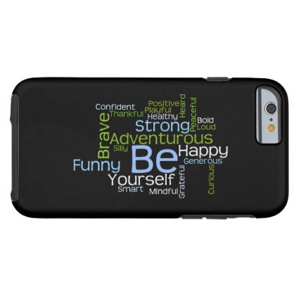BE Yourself Inspirational Word Cloud Tough iPhone 6 Case