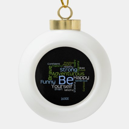BE Yourself Inspirational Word Cloud Ceramic Ball Christmas Ornament