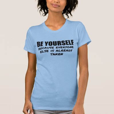 BE YOURSELF QUOTE TSHIRTS