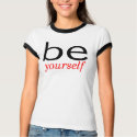 Be Yourself t-shirts by CelebrationZazzle Be Yourself t-shirts