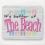 Beach - It's better at the Beach mousepads