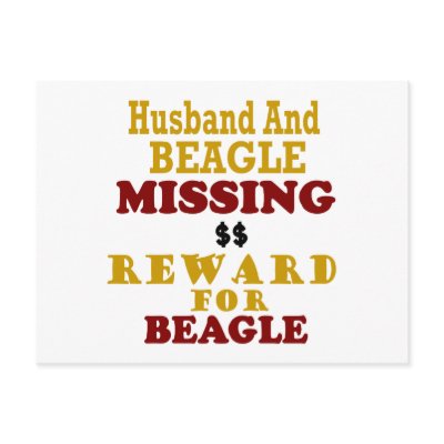 Beagle & Husband Missing Reward For Beagle Postcard by poochloverstuff
