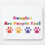Beagles Are People Too Mousepad