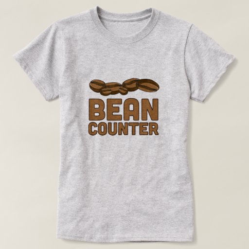 Bean Counter TShirt Zazzle