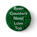 Bean Counters Need Love 4 Pinback Button