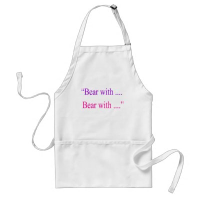 "Bear With ... Bear with" Apron by catchthenextwave