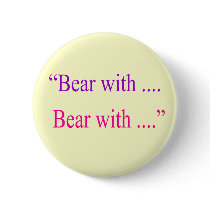 "Bear With ... Bear with" Pin