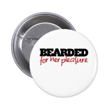 Bearded for her Pleasure Pinback Buttons