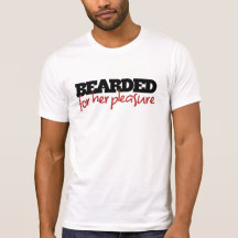 Bearded for her Pleasure Shirt