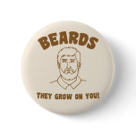 Beards they grow on you! buttons