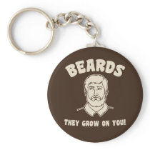 Beards they grow on you! keychain