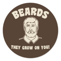 Beards they grow on you! round stickers