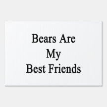 Bears Are My Best Friends Lawn Signs