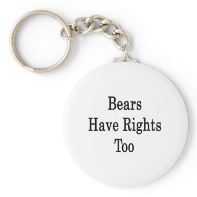 Bears Have Rights Too Keychain by Supernova23a