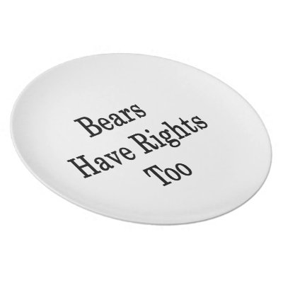 Bears Have Rights Too Dinner Plate by Supernova23a