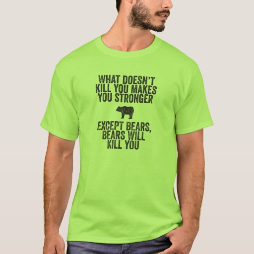 Bears Will Kill You T Shirt Zazzle