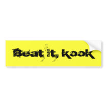 Beat it, kook bumper stickers by BlythSpyrte Beat it, kook bumper stickers