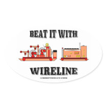 Beat It With Wireline,Slickline,Oil Field,Oil,Gas Sticker