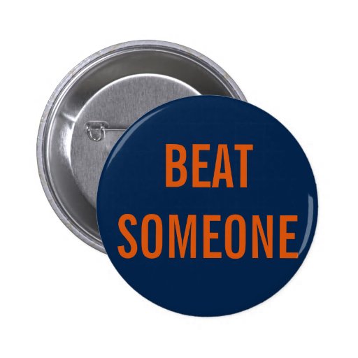 BEAT SOMEONE Button Zazzle