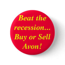 Beat the recession...Buy or Sell Avon! buttons by mariahsull Beat the recession...Buy or Sell Avon! buttons