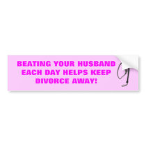BEATING YOUR HUSBAND EACH DAY BUMPER STICKERS