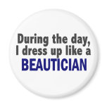 Beautician During The Day Magnet