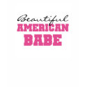 Beautiful American Babe t-shirts by world_wide Beautiful American Babe t-shirts