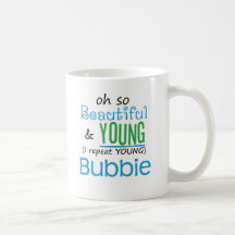 Beautiful and Young Bubbie Mugs