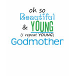 Beautiful and Young Godmother T-shirt