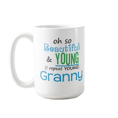 Beautiful and Young Granny Coffee Mug by MyGrandparentsRock